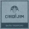 Caroá JAM - Baião Tr00peiro - Single